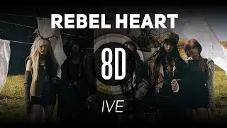 𝟴𝗗 𝗠𝗨𝗦𝗶𝗖 | REBEL HEART - IVE 아이브   | 𝑈𝑠𝑒 ℎ𝑒𝑎𝑑𝑝ℎ𝑜𝑛𝑒𝑠🎧
