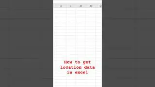 How to get location data in excel