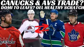 NHL Trade Rumours - Huge Canucks & Avs Trade? Domi to Leafs? Caps, Flyers + OEL Healthy Scratch
