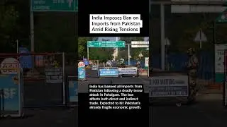 India Imposes Ban on Imports from Pakistan Amid Rising Tensions #india #pakistan #news #newsupdate