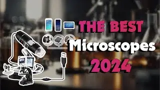 The Best Electron Microscopes in 2024 - Must Watch Before Buying!