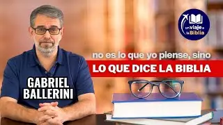 Lo que dice la Biblia, no lo que yo pienso | Gabriel Ballerini