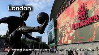 Arsenal Stadium Atmosphere | Fans Singing Loud in London
