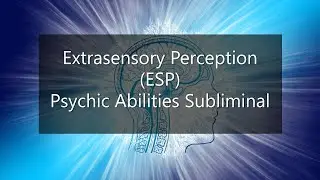 Extrasensory Perception ( ESP) - Psychic Abilities -Telepathy (Subliminal  NLP Biokinesis Frequency)