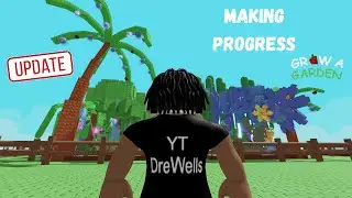 Making Progress on Grow a Garden!