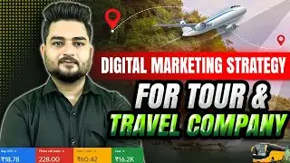 Digital Marketing Strategy for Tour & Travel Company | Digital Marketing Tips for Travel Agencies