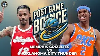 Post Game Bounce: Memphis Grizzlies vs Oklahoma City Thunder
