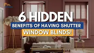6 Hidden Benefits of Having Shutter Window Blinds