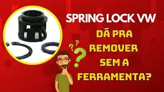 SPRING LOCK VW! Dá pra remover sem a ferramenta?