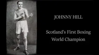 Johnny Hill - Scotland's First Boxing World Champion