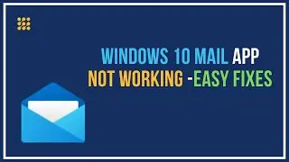 Windows 10 Mail App Not Working &ndash; Easy Fixes