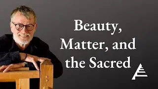 Beauty, Matter, and the Sacred | Aidan Hart