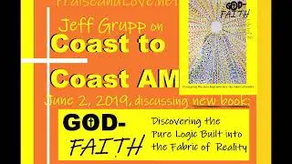 Jeff Grupp on Coast to Coast AM, discussing book: GOD-FAITH. The Pure Logic of the Fabric of Reality