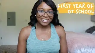 FIRST YEAR OF OCCUPATIONAL THERAPY SCHOOL