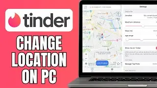 How To Change Tinder Location On PC
