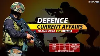 10 August 2022 2022 Defence Updates | Defence Current Affairs For NDA CDS AFCAT SSB Interview