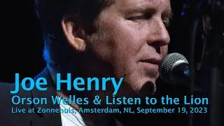 Joe Henry - Orson Welles & Listen to the Lion (Live at Zonnehuis, Amsterdam, NL, Sept. 2023)