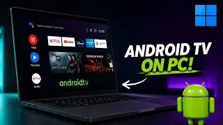 Android TV on Windows PC – Full Tutorial