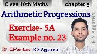 Exercise 5A | Example no.23 | A.P. | Class 10th Maths | RS Aggarwal | Ed-Venture | Himanshu Singh