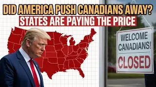 6 US States in BIG TROUBLE Without Canadian Tourists