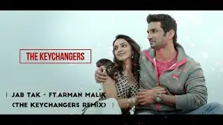Jab Tak ft.Armaan Malik || The KeyChangers Remix