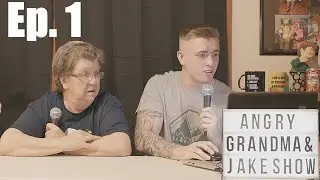 ANGRY GRANDMA & JAKE PODCAST! (Ep. 1)