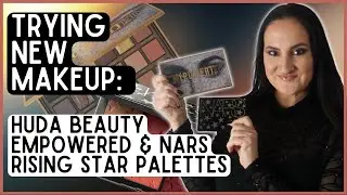 TRYING NEW MAKEUP: HUDA BEAUTY EMPOWERED & NARS RISING STAR PALETTES