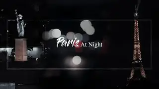 Paris At Night | Cinematic Travel Film | Sony a6000