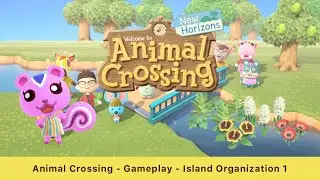 Animal Crossing - Gameplay - Part 1 - Island Organization