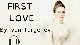 First Love by Ivan Turgenev audiobook