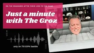 Just a minute with The Groz - on the Seahawks after their loss to the Rams