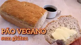 PÃO VEGANO SEM GLÚTEN | SEM LACTOSE | SEM OVO | PÃO FIT