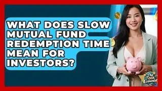 What Does Slow Mutual Fund Redemption Time Mean For Investors? - The Teen Economist
