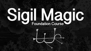 +  SIGIL MAGIC FOUNDATION COURSE  +