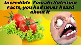 Incredible Tomato Nutrition Facts, you had never heard about it