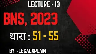 BNS Section 51 to 55 Explained | Full Concept in Hindi | @LegalXplain 