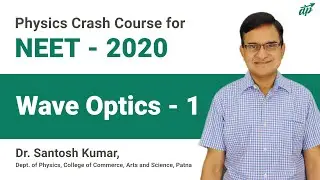 Wave Optics - 1 | Physics for NEET 2020 | Dr Santosh Kumar