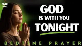 May Your Presence Comfort Me Tonight | Psalms For Sleep & Guidance Before Bed