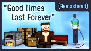 Good Times Last Forever (Remastered) - [A Hermitcraft/Scar Song]