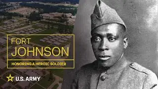 Fort Johnson: Honoring a Heroic Soldier | U.S. Army