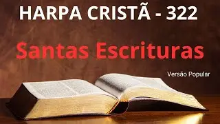 Harpa Cristã - 322 - Santas Escrituras - (Versão Popular) - Levi - com letra
