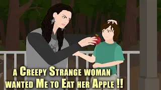 A Creepy Strange woman wanted me to Eat her Apple !! Animated Stories
