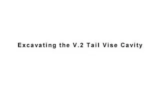 Cutting the Cavity for the Tail Vise