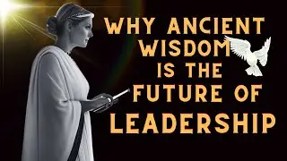 Ancient Wisdom for Modern Leadership