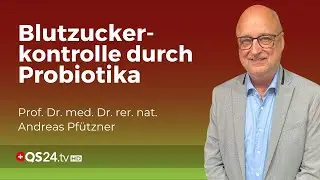 Diabetes mellitus & Probiotika: Der neue Weg zur besseren Diabetes-Kontrolle! | QS24 Gremium