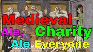 Ancient Charity: Ale, Ale for Everyone is the Medieval Way