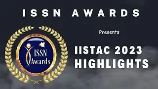 IISTAC 2023  THE GRAND HIGHLIGHTS PRESENTED BY ISSN AWARDS