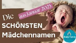 ✨Die sch&ouml;nsten, seltensten und klangvollsten M&auml;dchennamen aus Januar 2025. Deine Namensinspiration🌟