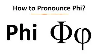 How to Pronounce Phi (Greek Letter Φ, ϕ)