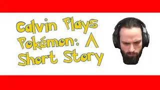 Calvin Plays Pokémon: A Short Story